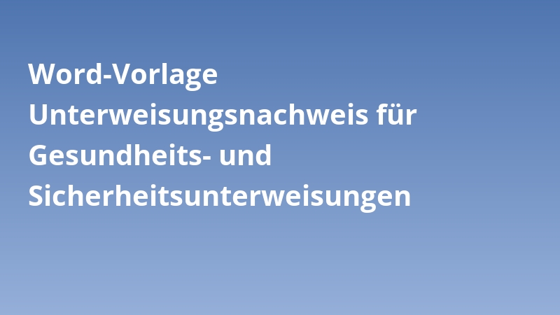 Word-Vorlage Unterweisungsnachweis für Gesundheits- und Sicherheitsunterweisungen