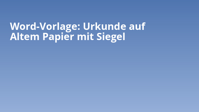 Word-Vorlage: Urkunde auf Altem Papier mit Siegel