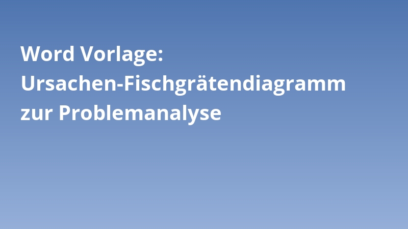 Word Vorlage: Ursachen-Fischgrätendiagramm zur Problemanalyse
