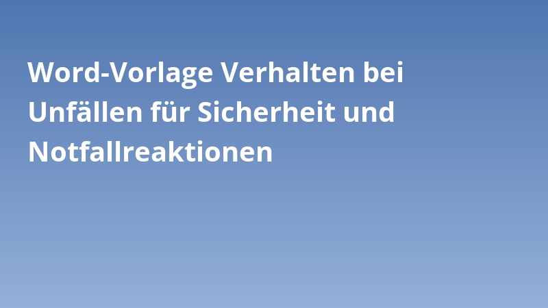 Word-Vorlage Verhalten bei Unfällen für Sicherheit und Notfallreaktionen