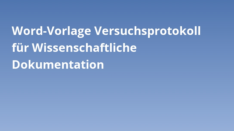 Word-Vorlage Versuchsprotokoll für Wissenschaftliche Dokumentation