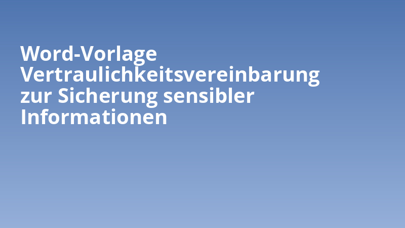 Word-Vorlage Vertraulichkeitsvereinbarung zur Sicherung sensibler Informationen
