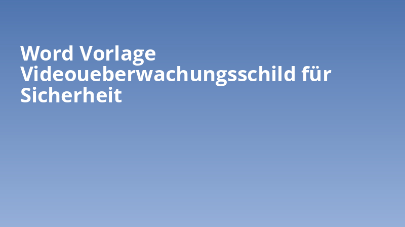 Word Vorlage Videoueberwachungsschild für Sicherheit