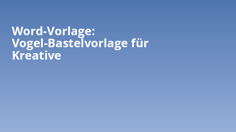 Word-Vorlage: Vogel-Bastelvorlage für Kreative
