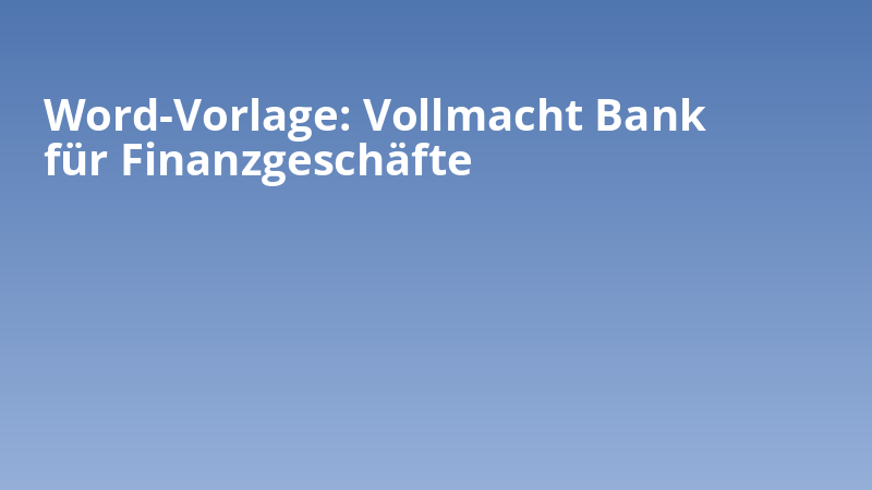 Word-Vorlage: Vollmacht Bank für Finanzgeschäfte