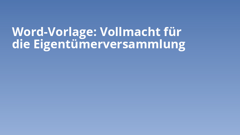Word-Vorlage: Vollmacht für die Eigentümerversammlung