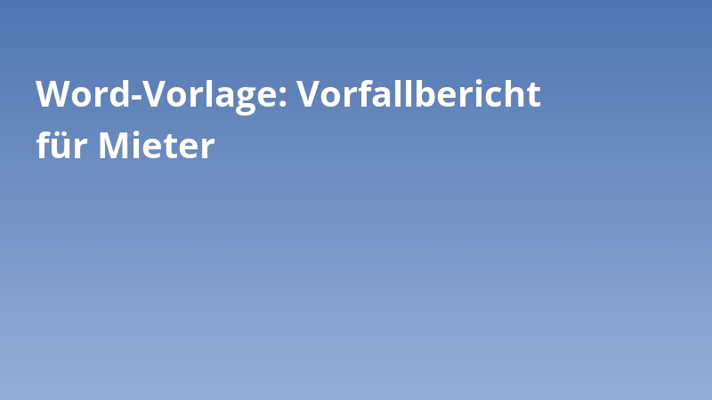 Word-Vorlage: Vorfallbericht für Mieter