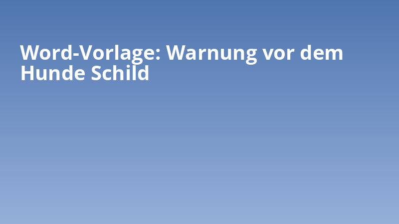 Word-Vorlage: Warnung vor dem Hunde Schild