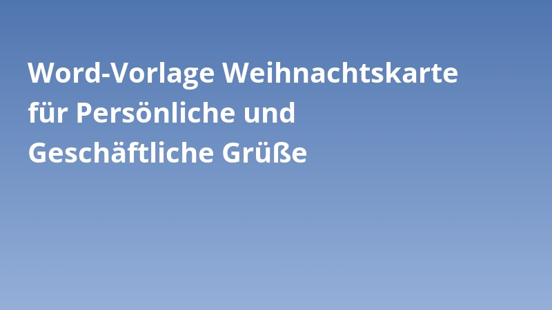 Word-Vorlage Weihnachtskarte für Persönliche und Geschäftliche Grüße
