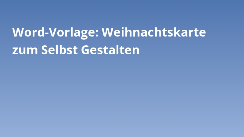Word-Vorlage: Weihnachtskarte zum Selbst Gestalten