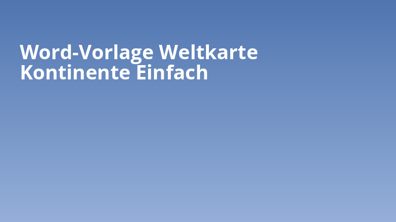 Word-Vorlage Weltkarte Kontinente Einfach