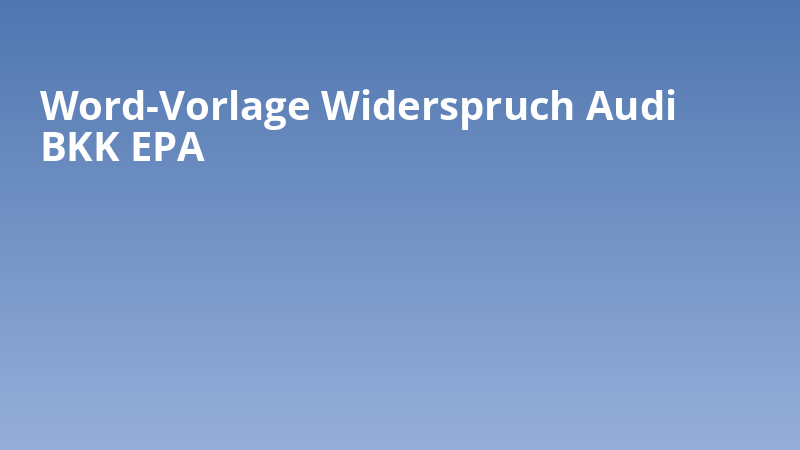 Word-Vorlage Widerspruch Audi BKK EPA