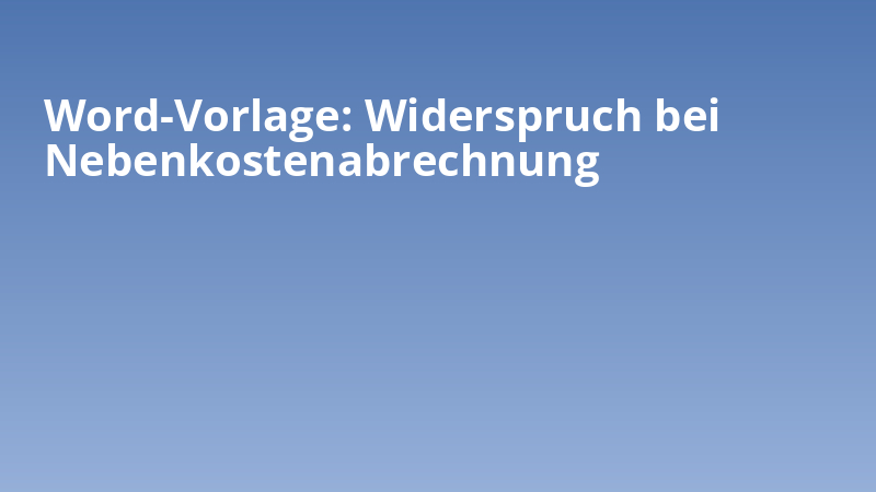 Word-Vorlage: Widerspruch bei Nebenkostenabrechnung