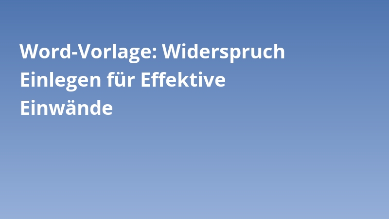 Word-Vorlage: Widerspruch Einlegen für Effektive Einwände