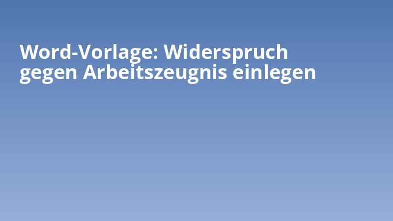 Word-Vorlage: Widerspruch gegen Arbeitszeugnis einlegen