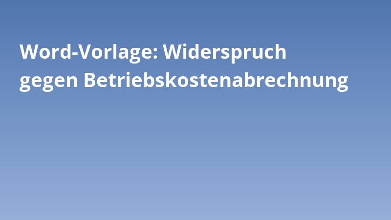 Word-Vorlage: Widerspruch gegen Betriebskostenabrechnung