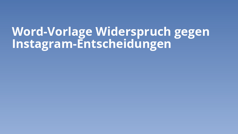 Word-Vorlage Widerspruch gegen Instagram-Entscheidungen