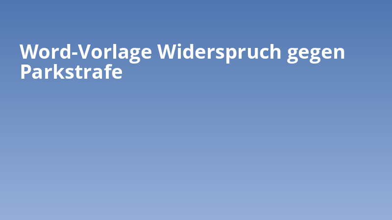 Word-Vorlage Widerspruch gegen Parkstrafe