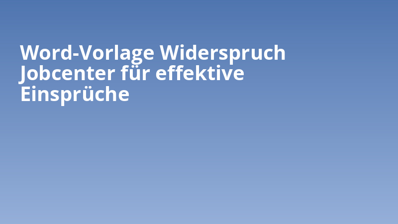 Word-Vorlage Widerspruch Jobcenter für effektive Einsprüche