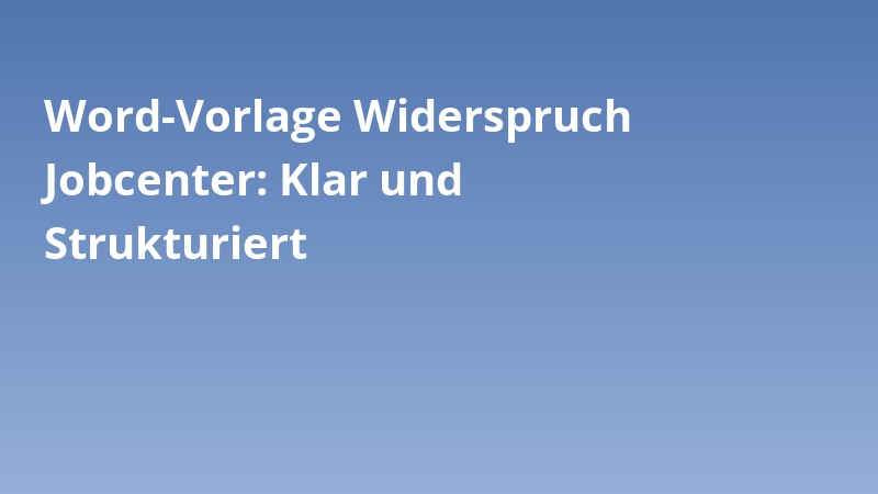 Word-Vorlage Widerspruch Jobcenter: Klar und Strukturiert