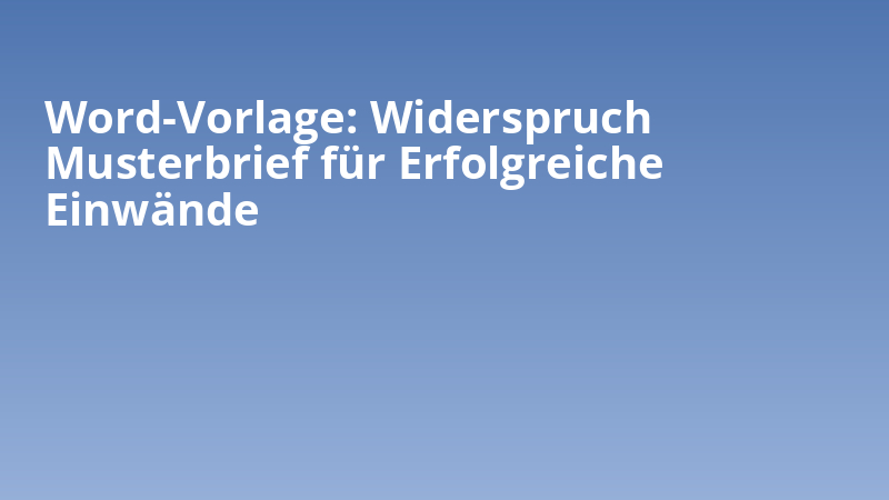 Word-Vorlage: Widerspruch Musterbrief für Erfolgreiche Einwände