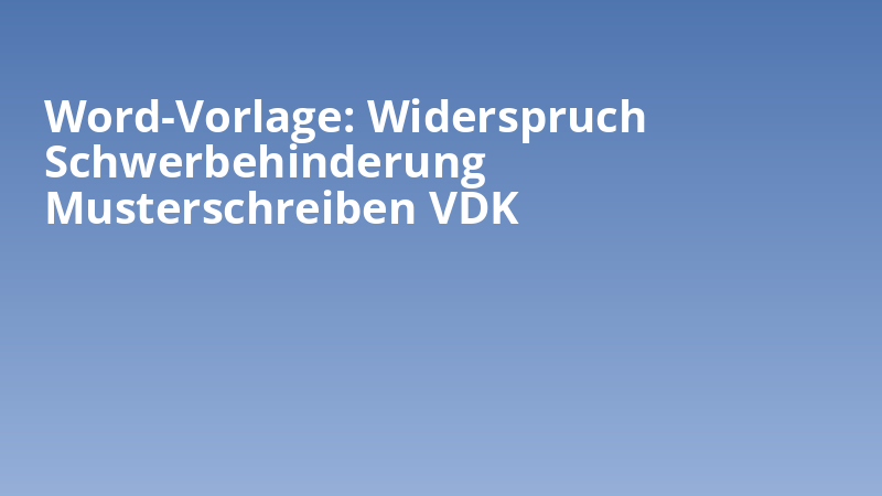 Word-Vorlage: Widerspruch Schwerbehinderung Musterschreiben VDK