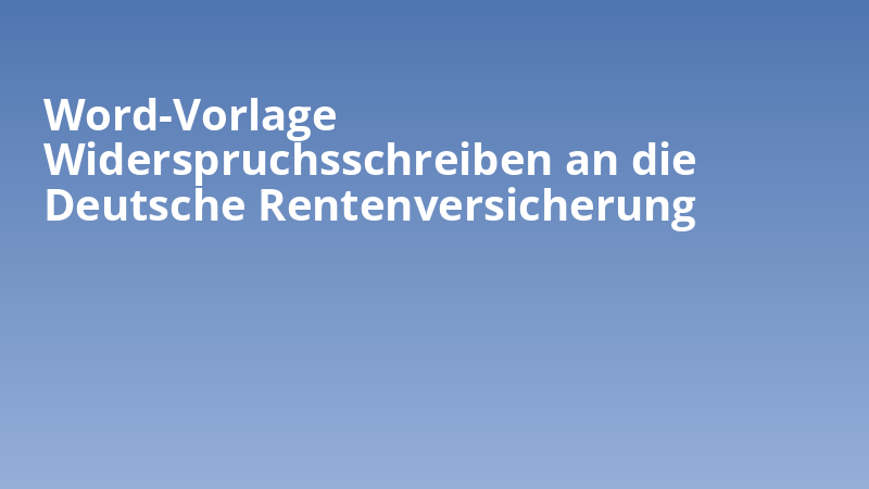 Word-Vorlage Widerspruchsschreiben an die Deutsche Rentenversicherung