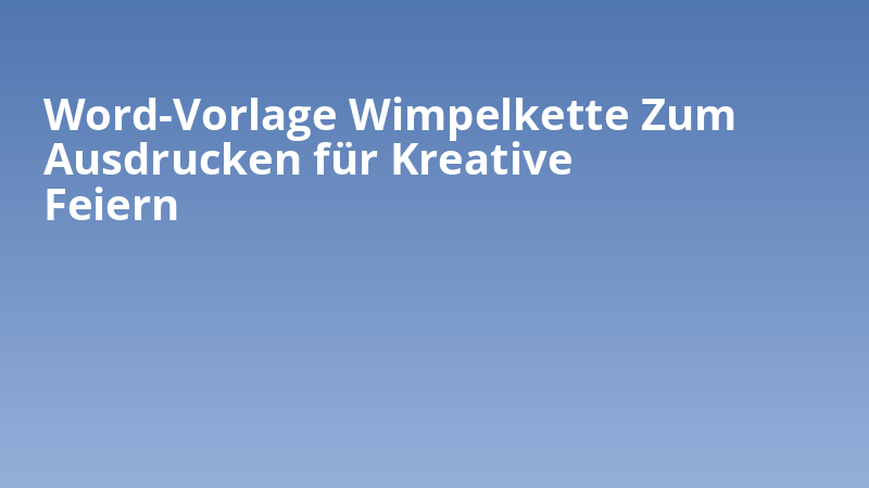 Word-Vorlage Wimpelkette Zum Ausdrucken für Kreative Feiern