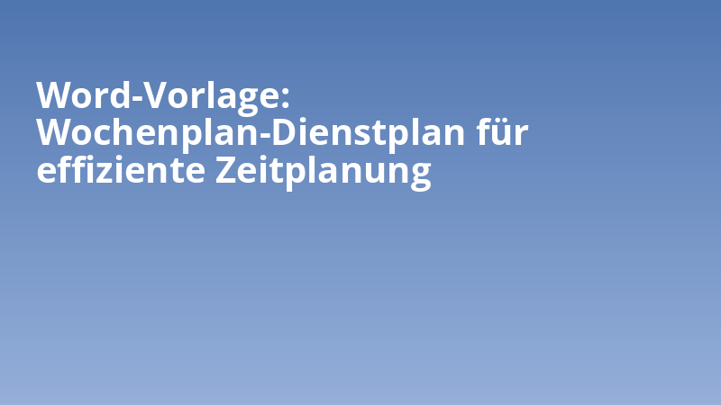 Word-Vorlage: Wochenplan-Dienstplan für effiziente Zeitplanung