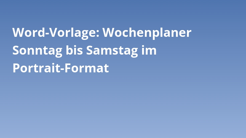 Word-Vorlage: Wochenplaner Sonntag bis Samstag im Portrait-Format