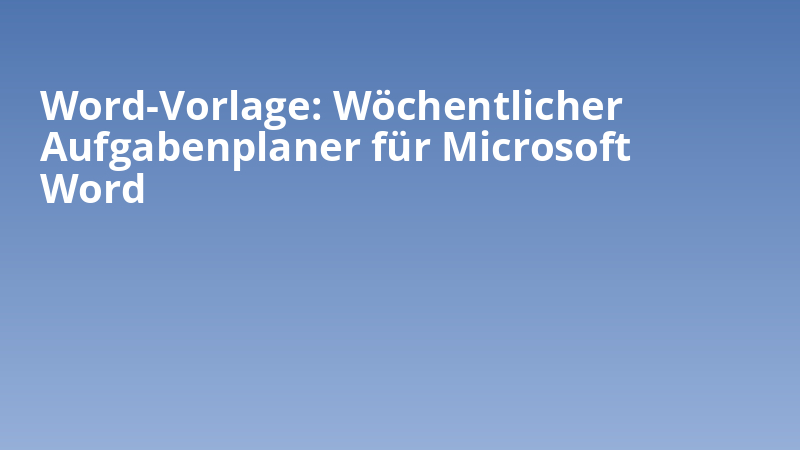 Word-Vorlage: Wöchentlicher Aufgabenplaner für Microsoft Word