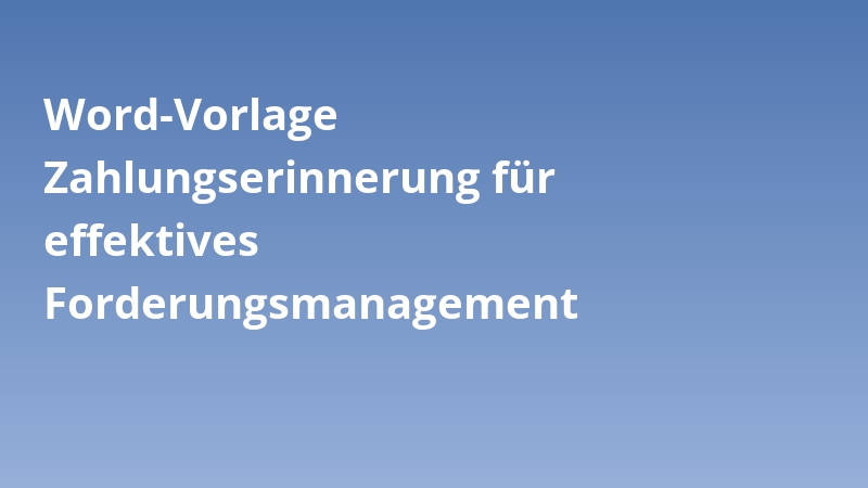 Word-Vorlage Zahlungserinnerung für effektives Forderungsmanagement