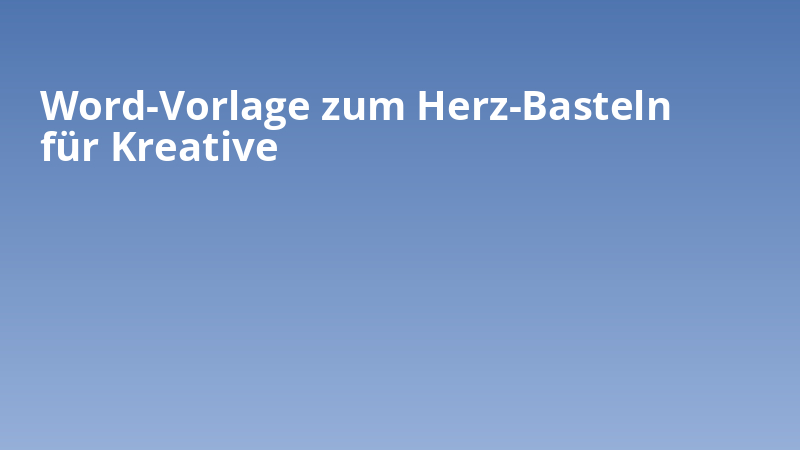 Word-Vorlage zum Herz-Basteln für Kreative