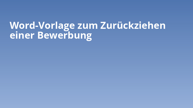 Word-Vorlage zum Zurückziehen einer Bewerbung