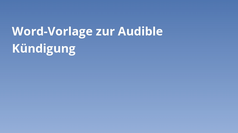 Word-Vorlage zur Audible Kündigung
