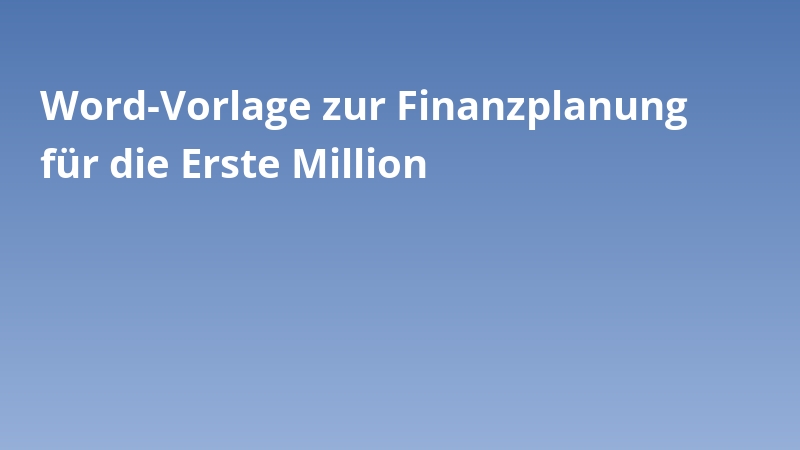 Word-Vorlage zur Finanzplanung für die Erste Million