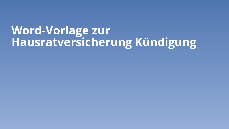 Word-Vorlage zur Hausratversicherung Kündigung