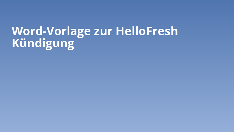 Word-Vorlage zur HelloFresh Kündigung