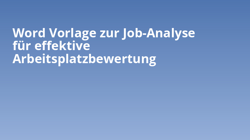 Word Vorlage zur Job-Analyse für effektive Arbeitsplatzbewertung
