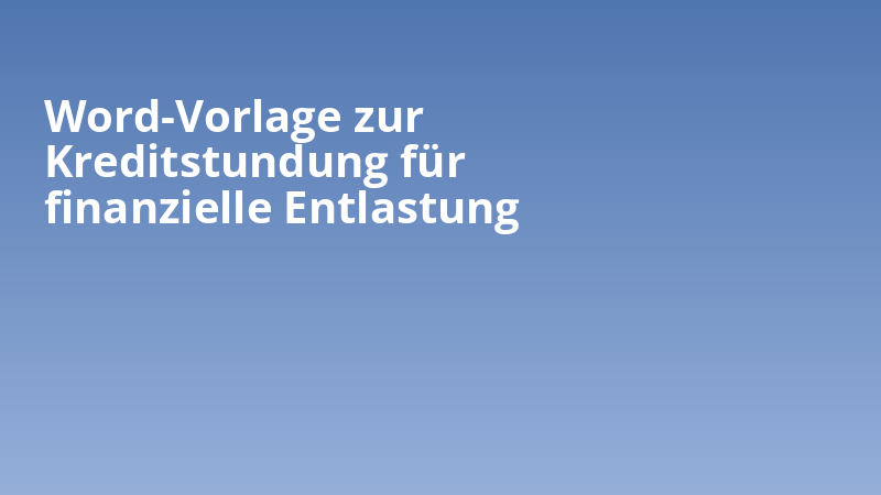 Word-Vorlage zur Kreditstundung für finanzielle Entlastung