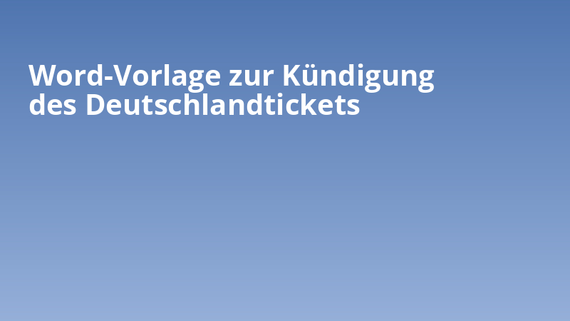 Word-Vorlage zur Kündigung des Deutschlandtickets
