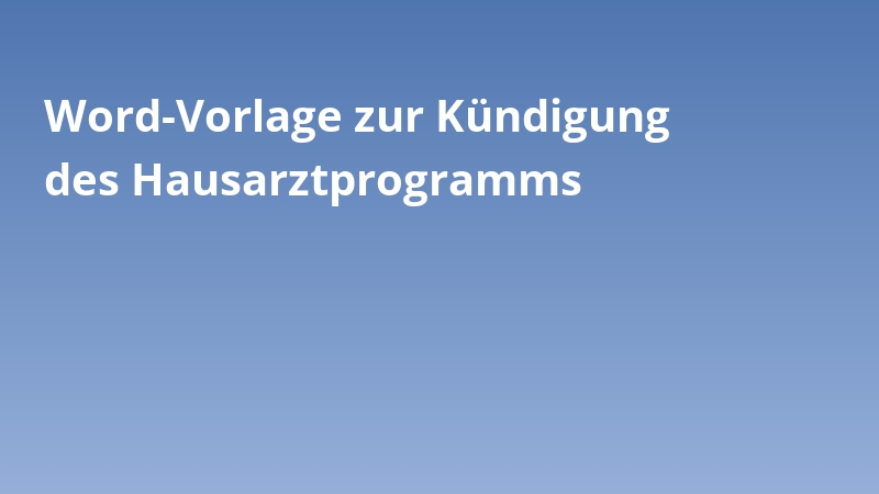 Word-Vorlage zur Kündigung des Hausarztprogramms