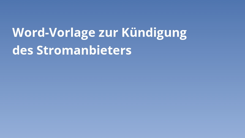 Word-Vorlage zur Kündigung des Stromanbieters