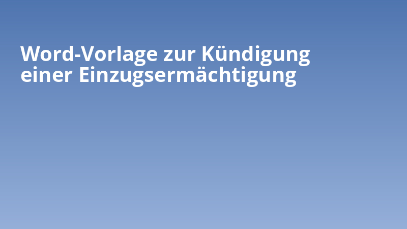 Word-Vorlage zur Kündigung einer Einzugsermächtigung