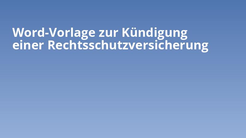Word-Vorlage zur Kündigung einer Rechtsschutzversicherung