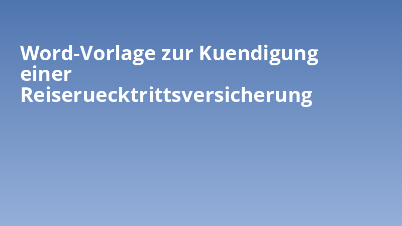 Word-Vorlage zur Kuendigung einer Reiseruecktrittsversicherung