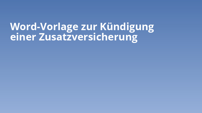 Word-Vorlage zur Kündigung einer Zusatzversicherung