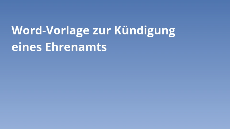 Word-Vorlage zur Kündigung eines Ehrenamts