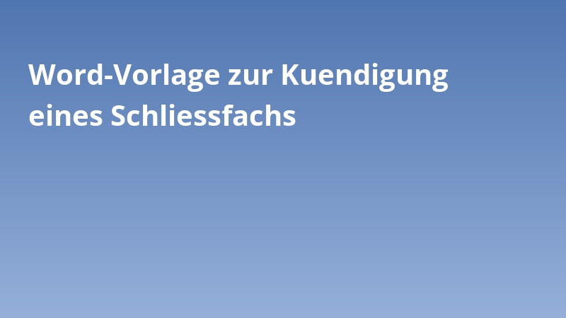 Word-Vorlage zur Kuendigung eines Schliessfachs