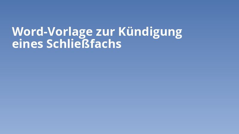 Word-Vorlage zur Kuendigung eines Schliessfachs